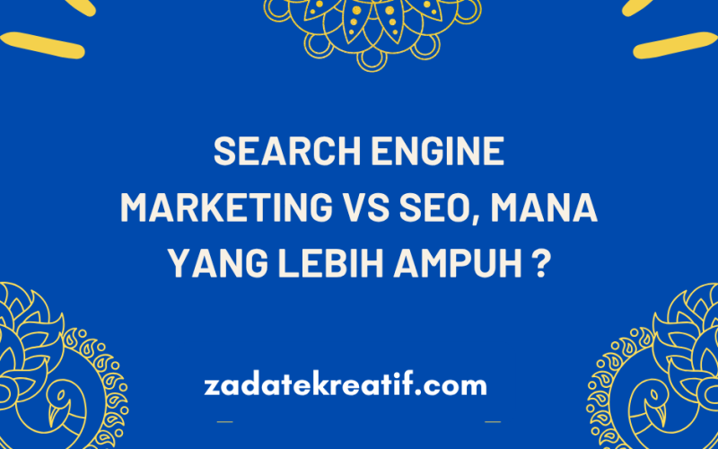 Search Engine Marketing vs SEO, Mana Lebih Ampuh