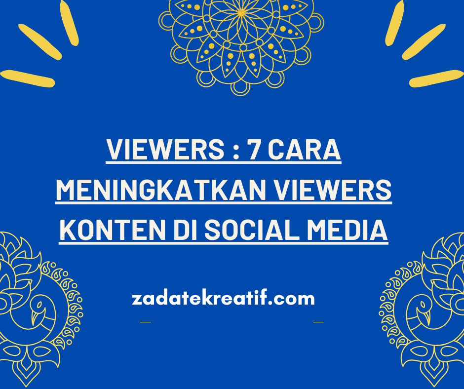 Viewers 7 Cara Meningkatkan Viewers Konten di berbagai Social Media