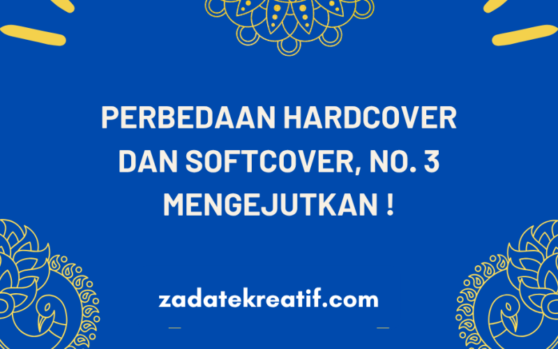 Perbedaan Hardcover dan Softcover, No. 3 Mengejutkan